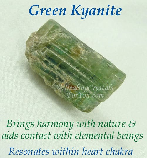 Green Kyanite brings harmony with nature and aids contact with elementals